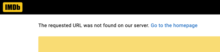 IMDB error screen, saying the URL is not found on their server.